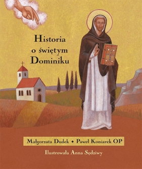 Historia o świętym Dominiku - Dudek Małgorzata, Koniarek Paweł
