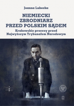 Niemiecki zbrodniarz przed polskim sądem. - Joanna Lubecka