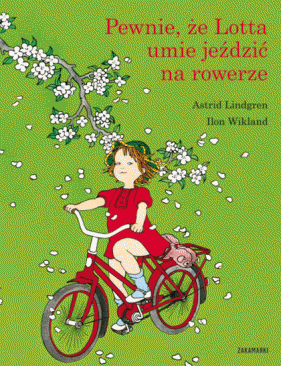Pewnie że Lotta umie jeździć na rowerze - Astrid Lindgren