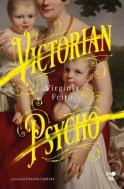 Victorian Psycho - Virginia Feito