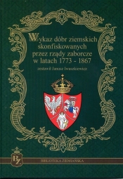 Wykaz dóbr ziemskich skonfiskowanych przez rządy zaborcze w latach 1773-1867