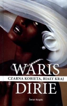 Czarna kobieta, biały kraj - Waris Dirie