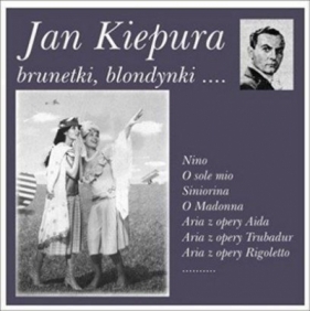 Brunetki, Blondynki - Jan Kiepura SOLITON - Kiepura Jan 