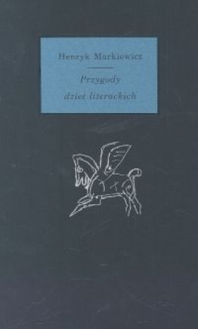 Przygody dzieł literackich - Markiewicz Henryk