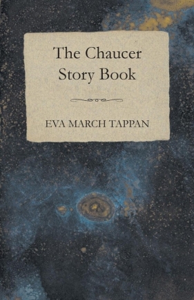 The Chaucer Story Book - Tappan Eva March