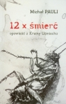 12 x śmierć opowieść z Krainy Uśmiechu Pauli Michał