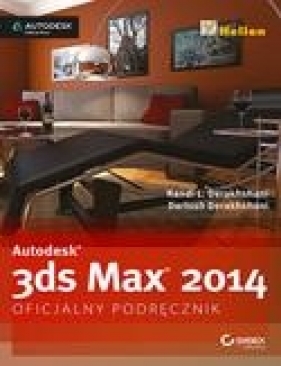 Autodesk 3ds Max 2014 Oficjalny podręcznik - Derakhshani Randi L., Derakhshani Dariush