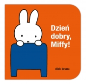 Dzień dobry Miffy - Dick Bruna