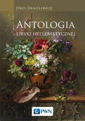 Antologia liryki hellenistycznej - Danielewicz Jerzy