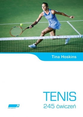 Tenis 245 ćwiczeń - Tina Hoskins