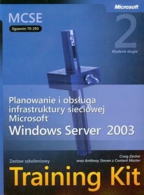 MCSE Egzamin 70-293 Planowanie i obsługa infrastruktury sieciowej Microsoft Windows Server 2003 + CD - Zacker Craig, Steven Anthony