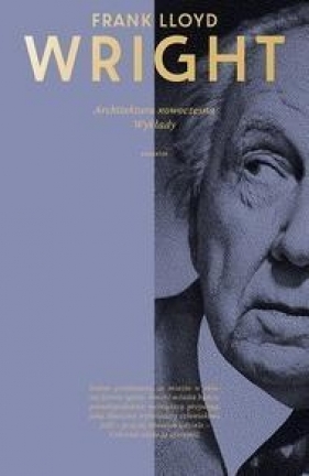 Architektura nowoczesna Wykłady - Frank Lloyd Wright