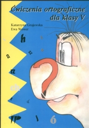 Ćwiczenia ortograficzne dla klasy 5 - Grajewska Katarzyna, Wower Ewa