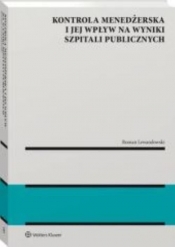 Kontrola menedżerska i jej wpływ na wyniki publicznych szpitali. Ujęcie modelowe