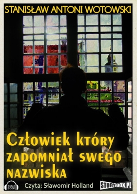 Człowiek który zapomniał swego nazwiska (Audiobook) - Wotowski Stanisław Antoni