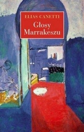 Głosy Marrakeszu - Elias Canetti