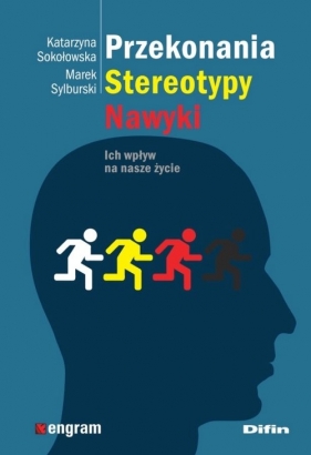 Przekonania stereotypy nawyki - Sokołowska Katarzyna, Sylburski Marek