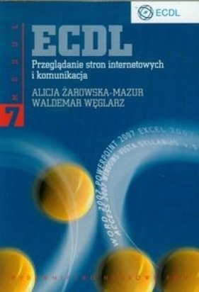 ECDL Moduł 7 Przeglądanie stron internetowych i komunikacja - Żarowska-Mazur Alicja, Węglarz Waldemar