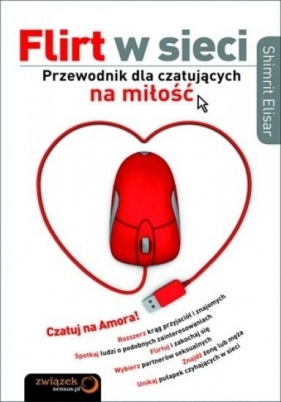 Flirt w sieci Przewodnik dla czatujących na miłość - Elisar Shimrit