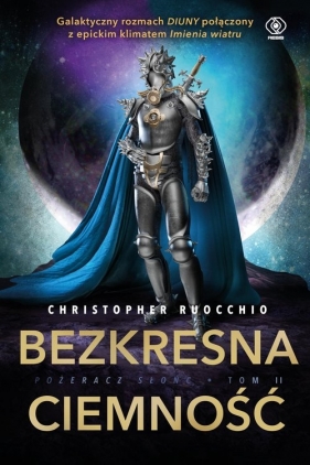 Bezkresna ciemność. Pożeracz Słońc. Tom 2 - Christopher Ruocchio