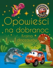 Samochodzik Franek. Opowieści na dobranoc. Kraina dinozaurów - Katarzyna Smółka-Majerczak