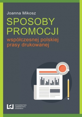 Sposoby promocji współczesnej polskiej prasy drukowanej - Mikosz Joanna