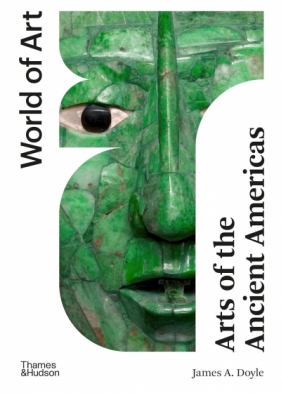 Arts of the Ancient Americas - James Doyle