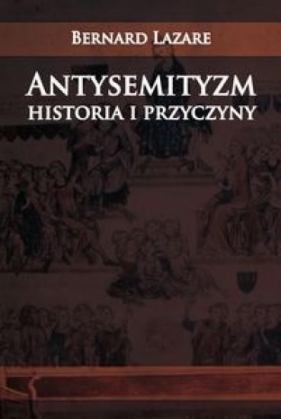 Antysemityzm Historia i przyczyny - Bernard Lazare