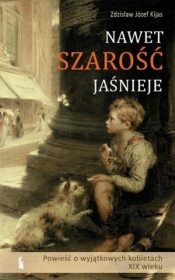 Nawet szarość jaśnieje T.2 - Zdzisław Józef Kijas