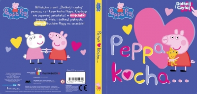Peppa Pig.Peppa kocha…DOTKNIJ I CZYTAJ - OPRAWA TWARDA, strony kartonowe