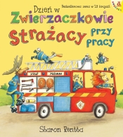 Dzień w Zwierzaczkowie: Strażacy przy pracy - Sharon Rentta