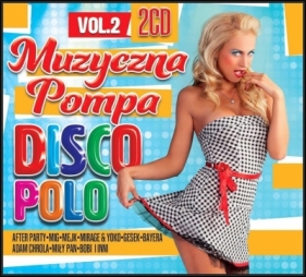 Muzyczna pompa Disco Polo. Vol. 2 - Opracowanie zbiorowe