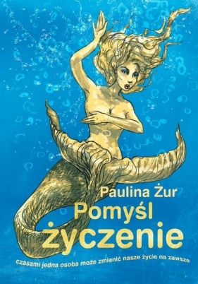 Pomyśl życzenie - Żur Paulina<br />