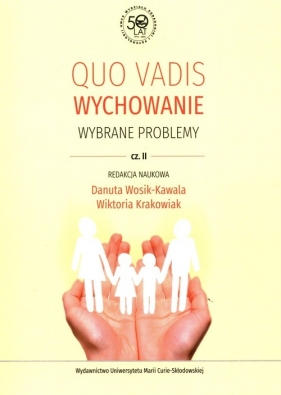 Quo vadis Wychowanie Wybrane problemy Część II