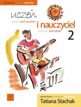 Uczeń i nauczyciel vol. 2 Duety gitarowe - Tatiana Stachak