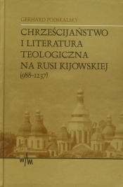 Chrześcijaństwo i literatura teologiczna na Rusi Kijowskiej (988-1237)