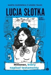 Lucja Słotka. Milioner, który napisał testamenty - Marta Guzowska, Leszek Talko