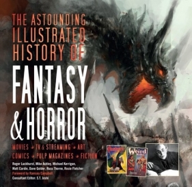 The Astounding Illustrated History of Fantasy & Horror - Roger Luckhurst, Mike Ashley, Michael Kerrigan