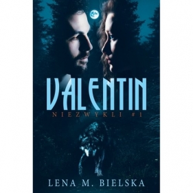 Valentin. Niezwykli Tom 1 - Lena M. Bielska