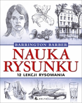 Nauka rysunku. 12 lekcji rysowania - Barrington Barber