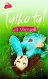 Tylko ty Mansell Jill