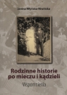 Rodzinne historie po mieczu i kądzieli Wspomnienia Młyńska-Niwińska Janina