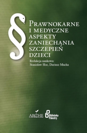 Prawnokarne i medyczne aspekty zaniechania szczepień dzieci - Stanisław Hoc, Dariusz Mucha