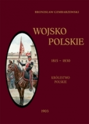 Wojsko Polskie 1815-1830 Królestwo Polskie - Gembarzewski Bronisław