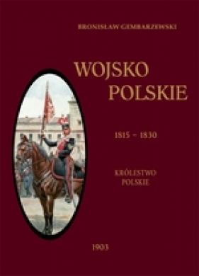 Wojsko Polskie 1815-1830 Królestwo Polskie - GEMBARZEWSKI BRONISŁAW