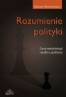 Rozumienie polityki Zarys metodologii nauki o polityce Klementewicz Tadeusz