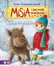 Misia i jej mali pacjenci. Leśne przytulisko - Cholewińska-Szkolik Aniela, Filipowska Agnieszka