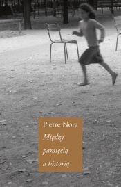 Między pamięcią a historią - Nora Pierre