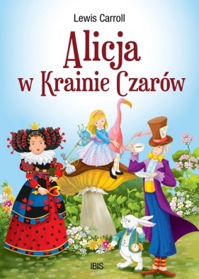 Alicja w Krainie Czarów (klasyka bez opracowania) - Carroll Lewis