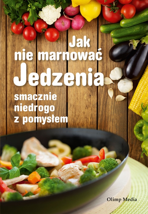 Jak nie marnować jedzenia